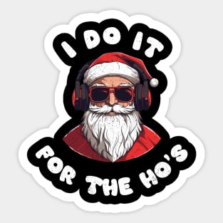 I do it for the ho's Sticker